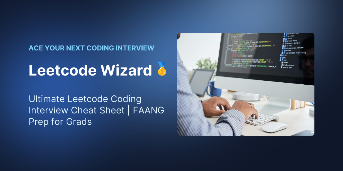 Ultimate Leetcode Coding Interview Cheat Sheet | FAANG Prep for Grads ...